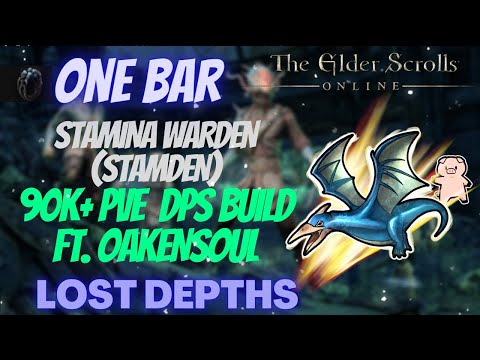 ESO One Bar Stamina Warden (Stamden) 90k+ DPS PVE Build Ft. Oakensoul Ring Lost Depths DLC