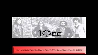 10cc - Une Nuit a Paris: One Night in Paris, Pt. 1/The Same Night in Paris, Pt. 2 (1975)