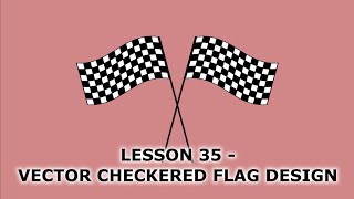 49. Lesson 35 - Vector Checkered Flag Design