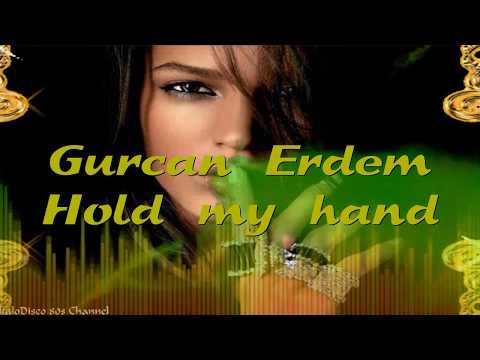 Gurcan Erdem - Hold my hand.  Italo Disco 2008