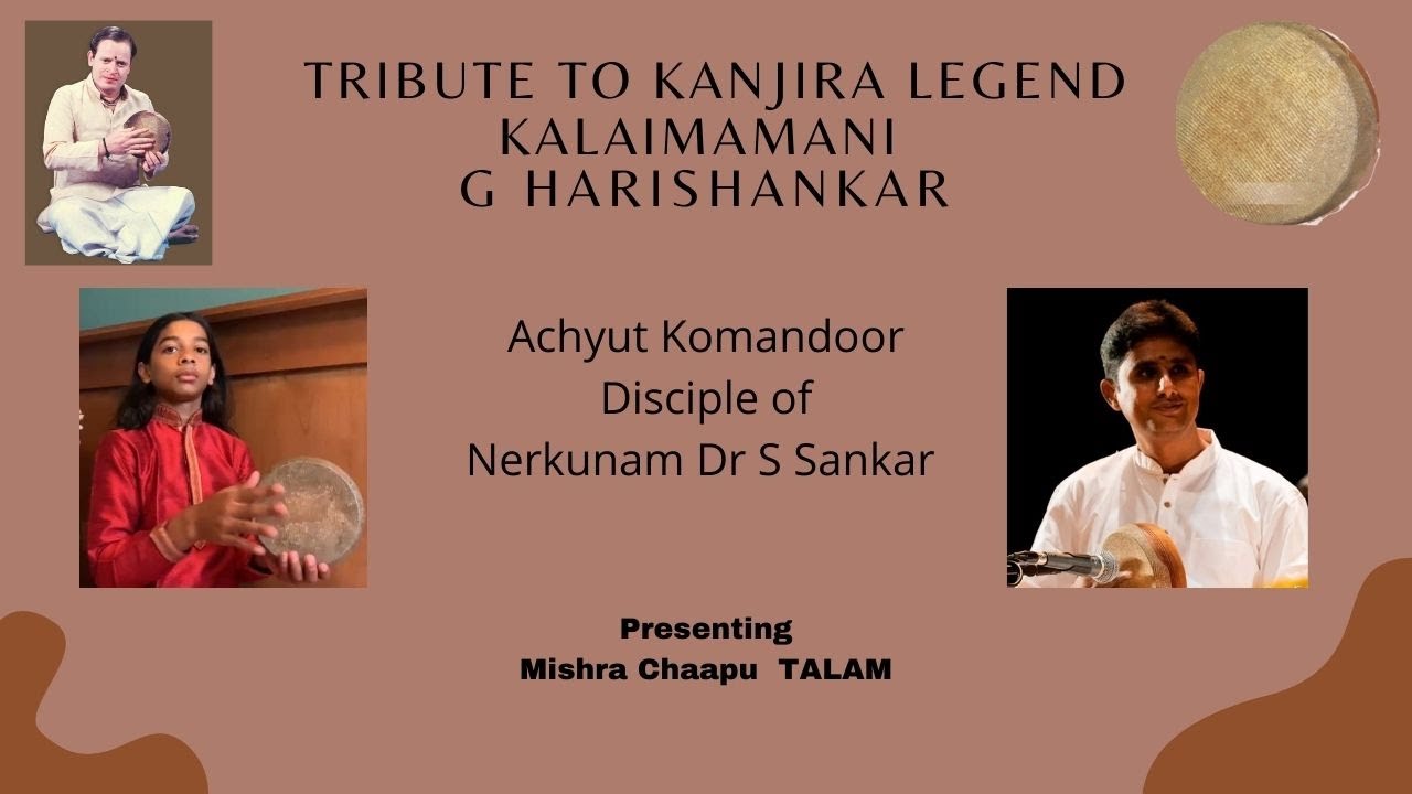 Achyut Komandoor | Tribute to Kanjira Legend |  Kalaimamani G Harishankar | Nerkunam Dr S Sankar