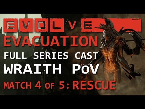 EVOLVE: Evacuation Series ShoutCast - Game 4 of 5 - RESCUE (Wraith PoV - PC Evolve Gameplay)