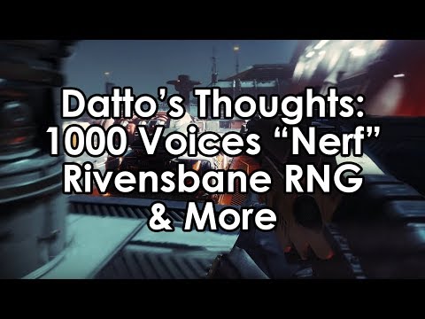 Datto's Thoughts on 1000 Voices "Nerf," Rivensbane RNG, Year 1 Gear & More