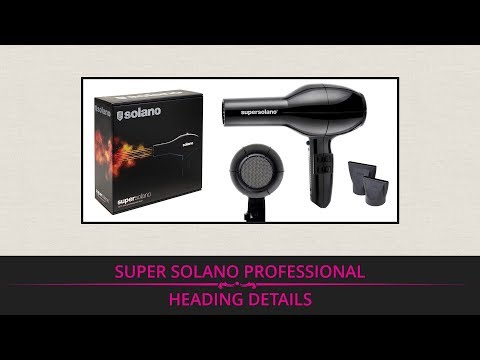 Super Solano Professional Hair Dryer Review