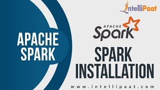 Spark Installation | Spark Tutorial for Beginners | Spark Online Training - Intellipaat