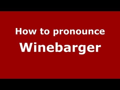 How to Pronounce Winebarger - PronounceNames.com