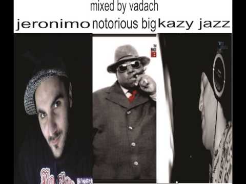 notorious big feat jeronimo & kazzy jazz.avi (mixed by vadach)