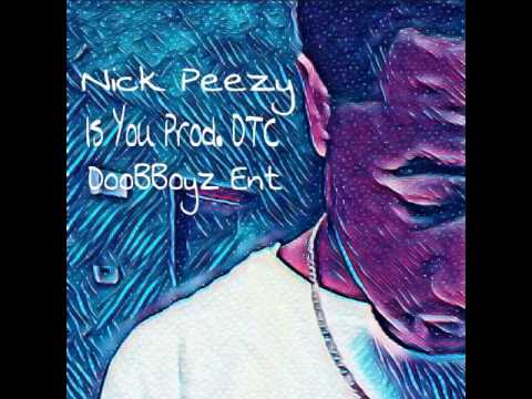 Nick Peezy- Is You Prod. DTC