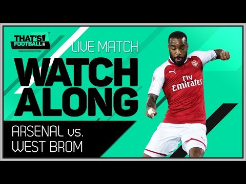 Arsenal vs West Bromwich Albion LIVE Stream Watchalong
