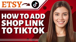 How to Add Your Etsy Shop Link to TikTok (Etsy Tutorial)