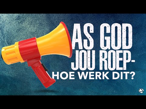 AS GOD JOU ROEP – HOE WERK DIT?  - 18 JUNIE 2023