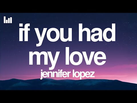Jennifer Lopez - If You Had My Love (Lyrics)