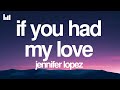 Jennifer Lopez If You Had My Love Lyrics