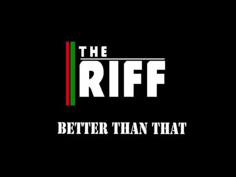 The Riff - Better Than That (Audio)