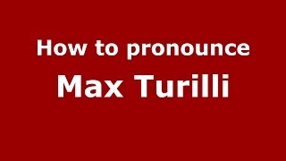 How to pronounce Max Turilli