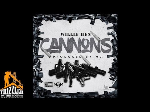 Willie Hen - Cannons [Thizzler.com]