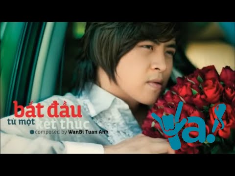 Bắt đầu từ một kết thúc - Wanbi Tuấn Anh