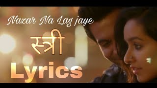 Nazar na lag jaye Lyrics Film Stree Ash King Rajkumar Rao Shraddha Kapoor