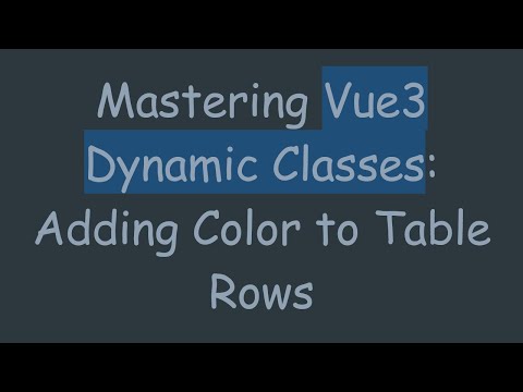 Mastering Vue3 Dynamic Classes: Adding Color to Table Rows
