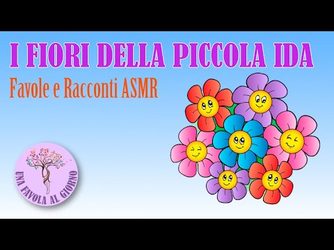 Fiabe e Favole ASMR ITA - I fiori della piccola Ida, una fiaba per sognare