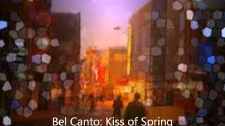 Bel Canto  Kiss of Spring
