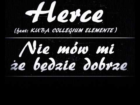 Herce- Nie mów mi, że będzie dobrze (feat  Kuba Collegium Elemente)[prod  Gregor]
