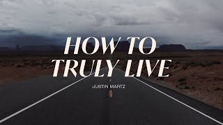How to Truly Live | Justin Martz | Sun Valley Community Church