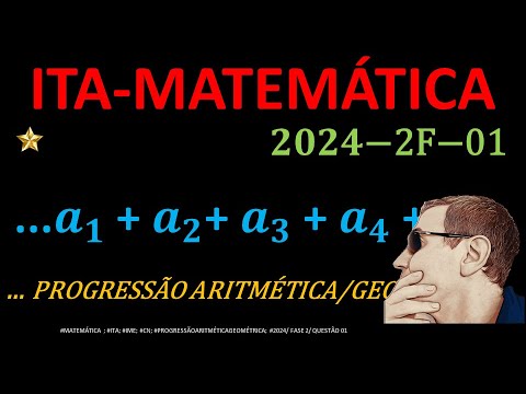 ITA | 2024 | FASE 2 |  Questão 1 | MATEMÁTICA |Questão Resolvida de PA/PG/SIL250