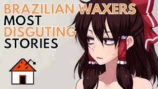 The Truth About Being A Brazilian Waxxer AskReddit | Reddit Stories