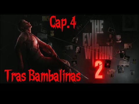 THE EVIL WITHIN 2:Tras Bambalinas.    Capitulo 4