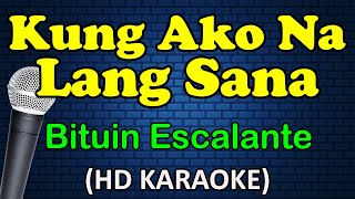 KUNG AKO NA LANG SANA - Bituin Escalante (HD Karaoke)