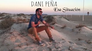 Dani Peña - Esa Situación (Vídeo Oficial)