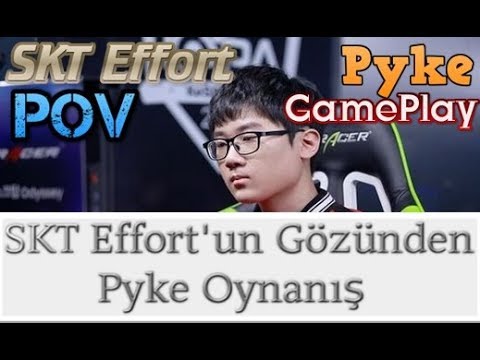 SKT Effort'un Gözünden Pyke Oynanış - SKT Effort POV Pyke Gameplay Pro View Point Of View