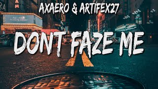 Axaero & Artifex27 - Don't Faze Me (Lyrics)