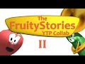 The FruityStories YTP Collab II