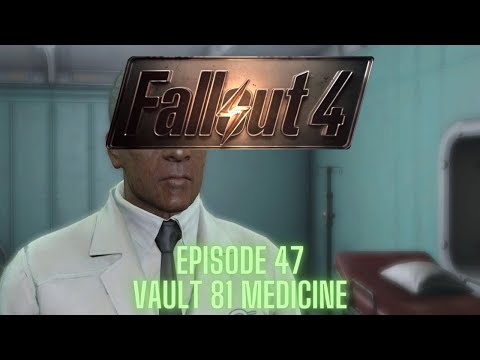 Game Challenge 5: Fallout 4: Survival Mode (Steam) - Episode 47 - VAULT 81 MEDICINE!!!!