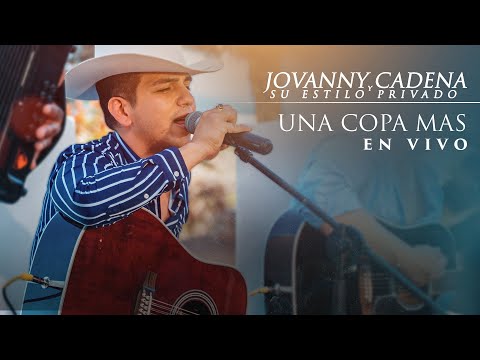 Jovanny Cadena Y Su Estilo Privado - Una Copa Mas [En Vivo]
