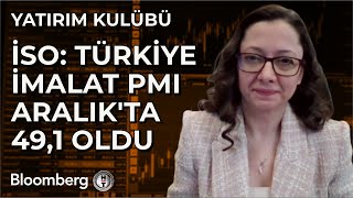 Yatırım Kulübü - İSO: Türkiye İmalat PMI Aralık'ta 49,1 Oldu | 2 Ocak 