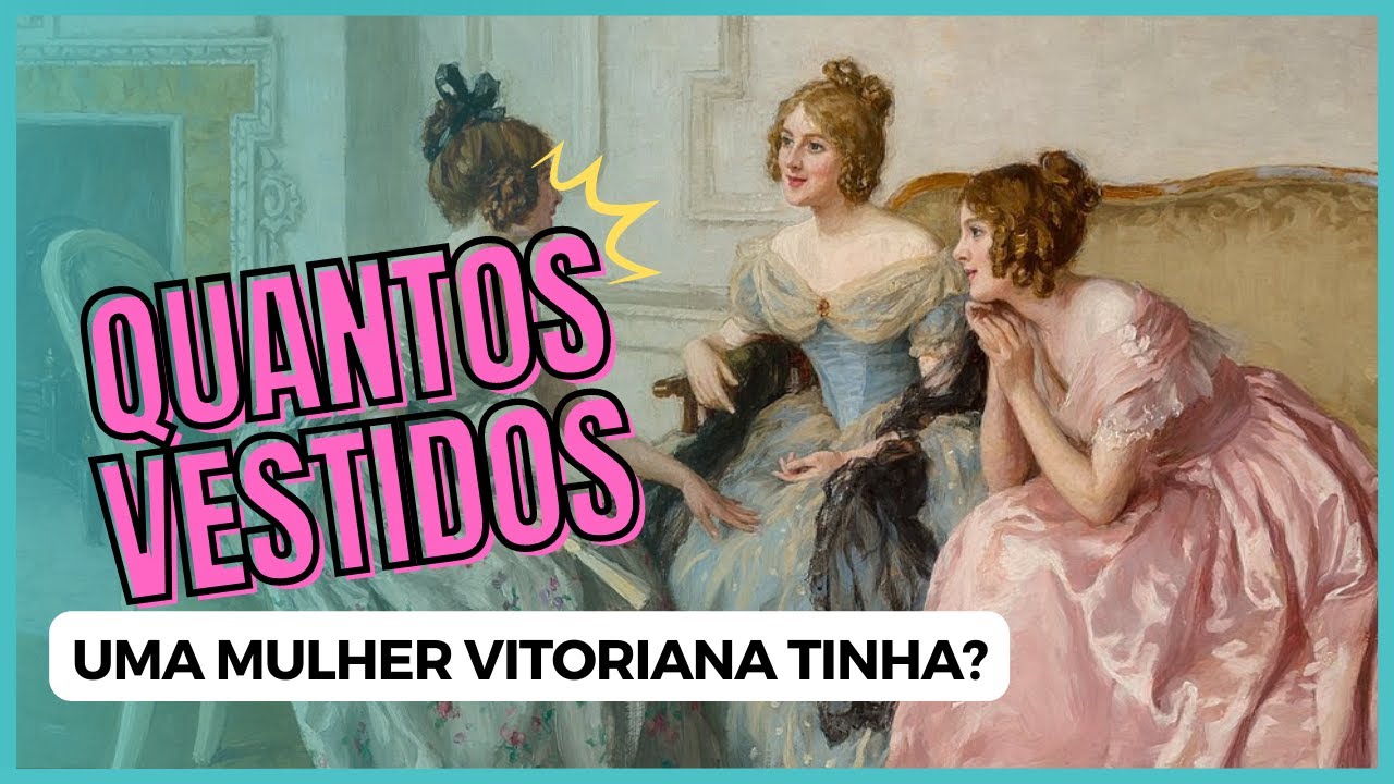 QUANTOS VESTIDOS UMA MULHER TINHA NA ERA VITORIANA? | História da Moda | Moda Vitoriana |