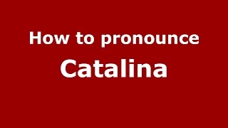 How to pronounce Catalina