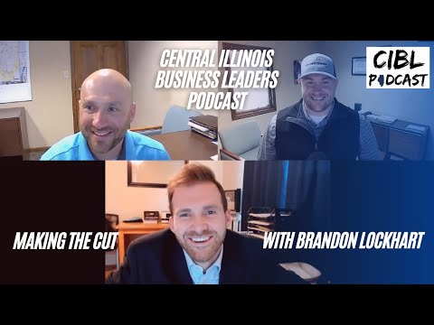 Making the Cut with Brandon Lockhart | Central Illinois Business Leaders Podcast