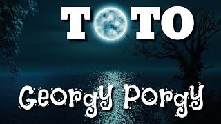 Toto | Georgy Porgy | Lyrics | HD
