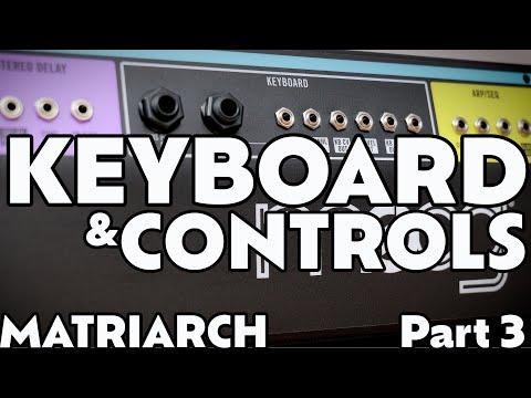 Keyboard and Controls | Part 3 | Moog Matriarch Tutorial