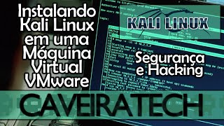 Instalando Kali Linux numa Márquina Virtual (VMware)