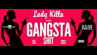 Lady Killa presents GANGSTA SHIT - Zapowiedź imprezy (23.05.2014)