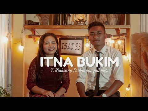 T. Biaksang ft. Niangngaihnem - Itna Bukim | Official MV