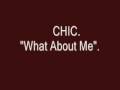 CHIC - What About Me.