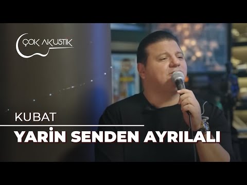 Kubat - Yarin Senden Ayrılalı | Çok Akustik