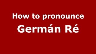 How to pronounce Germán Ré