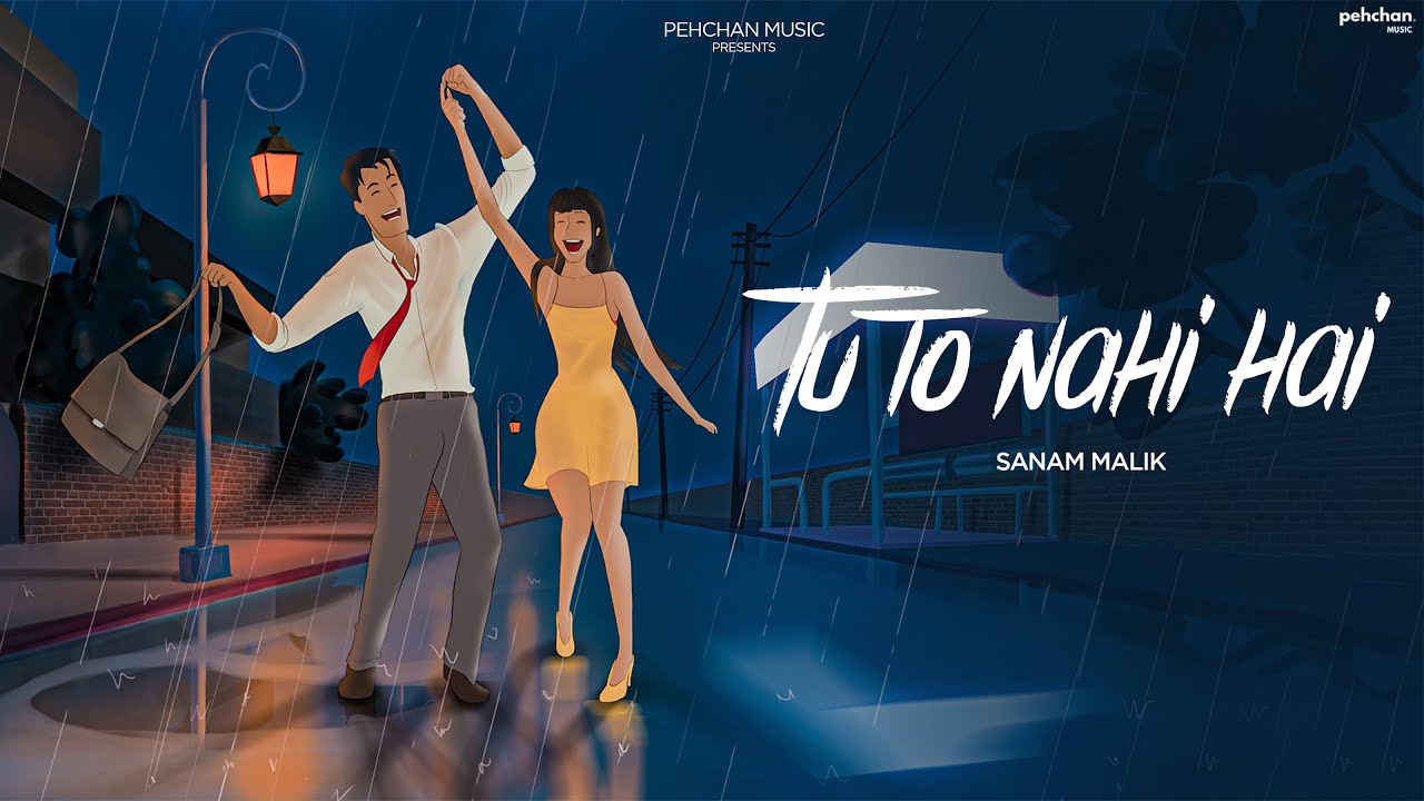 Tu To Nahi Hai Lyrics | Pehchan Music | Sanam Malik